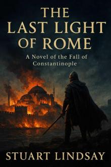The Last Light of Rome: The 1453 Siege of Constantinople (Shadows of Rome)