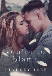 You're to Blame You're to Blame