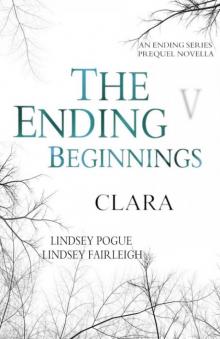 The Ending Beginnings: Clara (An Ending Series Novella) (The Ending Series)