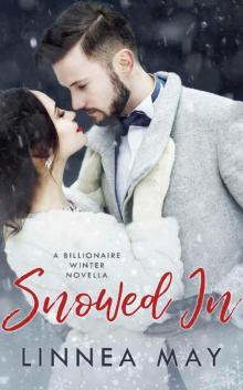 Snowed In: A Billionaire Winter Novella Snowed In: A Billionaire Winter Novella