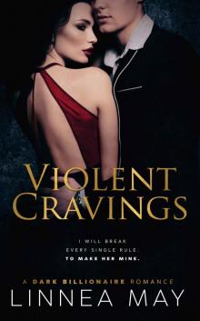 Violent Cravings: A Dark Billionaire Romance Violent Cravings: A Dark Billionaire Romance