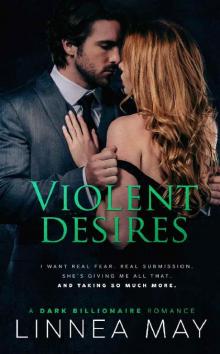 Violent Desires: A Dark Billionaire Romance Violent Desires: A Dark Billionaire Romance