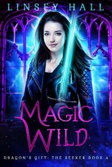 Magic Wild (Dragon's Gift: The Seeker Book 4) Magic Wild (Dragon's Gift: The Seeker Book 4)