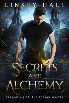 Secrets and Alchemy (Dragon's Gift: The Potion Master Book 1) Secrets and Alchemy (Dragon's Gift: The Potion Master Book 1)