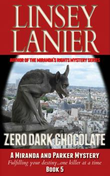 Zero Dark Chocolate (A Miranda and Parker Mystery Book 5) Zero Dark Chocolate (A Miranda and Parker Mystery Book 5)