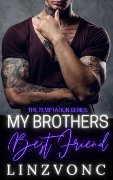 My Brothers Best Friend: Cole & Alicia- A Wattpad & Inkitt Sensation! (The Temptation Series Book 1)