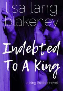 Indebted To A King_The King Brothers_Book 2