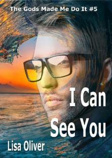 I Can See You (The Gods Made Me Do It Book 5) I Can See You (The Gods Made Me Do It Book 5)