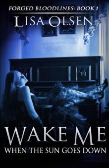 Wake Me When the Sun Goes Down (Forged Bloodlines #1)