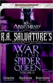 R. A. Salvatore's War of the Spider Queen: Extinction, Annihilation, Resurrection R. A. Salvatore's War of the Spider Queen: Extinction, Annihilation, Resurrection