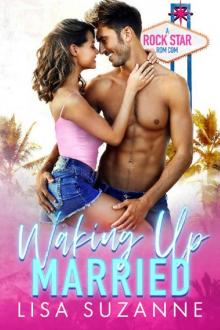 Waking Up Married: A Rock Star Rom Com Waking Up Married: A Rock Star Rom Com