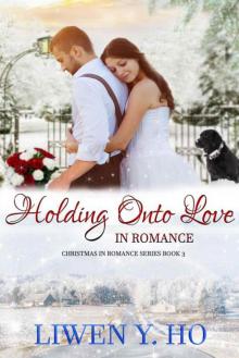 Holding Onto Love In Romance (Christmas In Romance Book 3) Holding Onto Love In Romance (Christmas In Romance Book 3)
