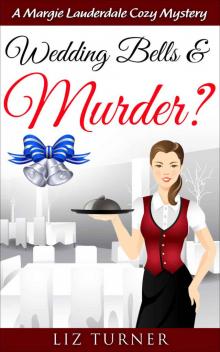 COZY MYSTERY: Wedding Bells & Murder?: A Margie Lauderdale Cozy Mystery (Book 2) COZY MYSTERY: Wedding Bells & Murder?: A Margie Lauderdale Cozy Mystery (Book 2)