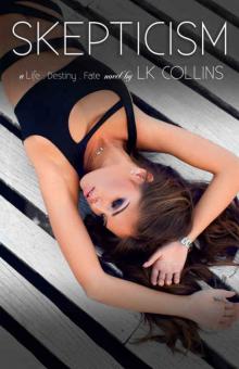 Skepticism (Life. Destiny. Fate. #4) Skepticism (Life. Destiny. Fate. #4)
