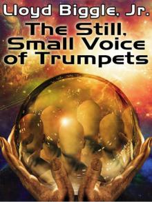 The Still, Small Voice of Trumpets The Still, Small Voice of Trumpets