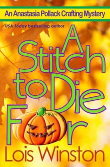 A Stitch to Die For (An Anastasia Pollack Crafting Mystery Book 5) A Stitch to Die For (An Anastasia Pollack Crafting Mystery Book 5)
