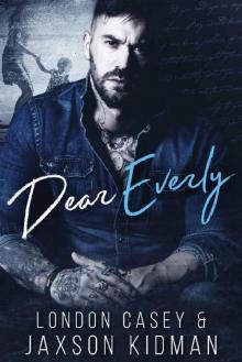 Dear Everly, Dear Everly,
