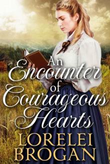 An Encounter of Courageous Hearts: A Historical Western Romance Book