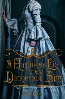 A Harmless Lie and a Dangerous Spy (Harmless/Dangerous Stories Book 1)