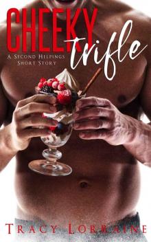 Cheeky Trifle: A Second Helpings Short Story Cheeky Trifle: A Second Helpings Short Story