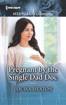 Pregnant by the Single Dad Doc Pregnant by the Single Dad Doc
