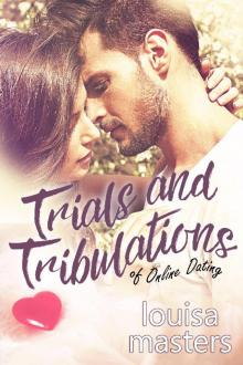 Trials and Tribulations of Online Dating Trials and Tribulations of Online Dating