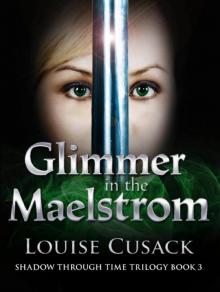 Glimmer in the Maelstrom: Shadow Through Time 3 Glimmer in the Maelstrom: Shadow Through Time 3