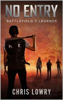 Battlefield Z Legends (Book 3): No Entry [Battlefield Z]