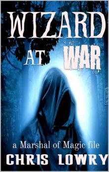 Wizard at War: a Marshal of Magic file (Witchmas Book 0) Wizard at War: a Marshal of Magic file (Witchmas Book 0)