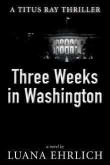 Three Weeks in Washington Three Weeks in Washington