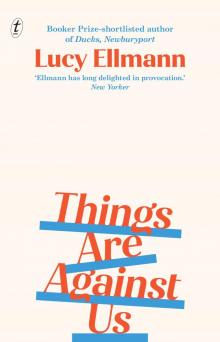 Things Are Against Us Things Are Against Us
