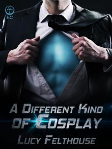 A Different Kind of Cosplay A Different Kind of Cosplay