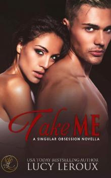 Take Me: A Singular Obsession Novella