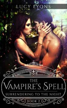 The Vampire's Spell - Surrendering to The Night: Book 2 The Vampire's Spell - Surrendering to The Night: Book 2