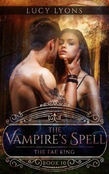 The Vampire's Spell_The Fae King The Vampire's Spell_The Fae King