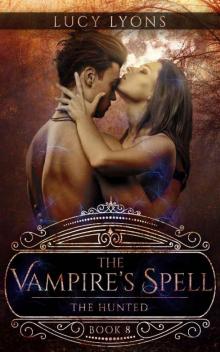 The Vampire's Spell: The Hunted (Book 8) The Vampire's Spell: The Hunted (Book 8)