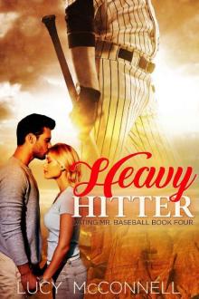 Heavy Hitter (Dating Mr. Baseball Book 4) Heavy Hitter (Dating Mr. Baseball Book 4)