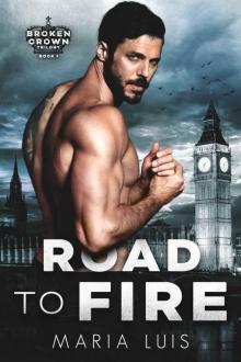 Road To Fire: Broken Crown Trilogy, Book 1 Road To Fire: Broken Crown Trilogy, Book 1