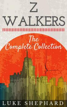 Z Walkers: The Complete Collection Z Walkers: The Complete Collection