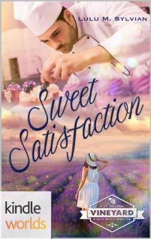 St. Helena Vineyard Series: Sweet Satisfaction (Kindle Worlds Novella) St. Helena Vineyard Series: Sweet Satisfaction (Kindle Worlds Novella)