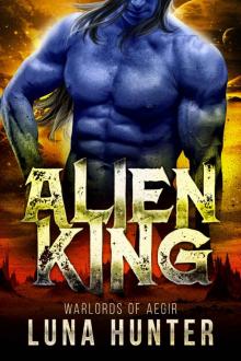 Alien King: A Sci-Fi Alien Romance (Warlords of Aegir Book 1) Alien King: A Sci-Fi Alien Romance (Warlords of Aegir Book 1)