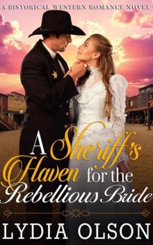 A Sheriff’s Haven For The Rebellious Bride (Western Historical Romance)