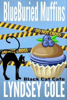 BlueBuried Muffins (Black Cat Cafe Cozy Mystery Series Book 1) BlueBuried Muffins (Black Cat Cafe Cozy Mystery Series Book 1)