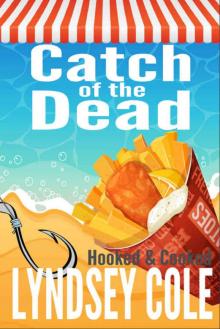 Catch of the Dead (A Hooked & Cooked Cozy Mystery Series Book 5)