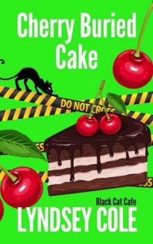 Cherry Buried Cake (Black Cat Cafe Cozy Mystery Series Book 13)