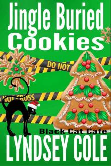 Jingle Buried Cookies (Black Cat Cafe Cozy Mystery Series Book 9) Jingle Buried Cookies (Black Cat Cafe Cozy Mystery Series Book 9)
