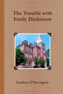 The Trouble with Emily Dickinson The Trouble with Emily Dickinson