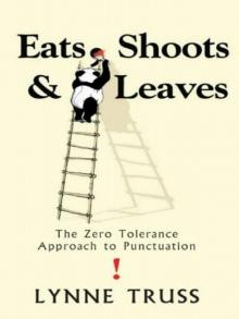 Eats, Shoots and Leaves Eats, Shoots and Leaves