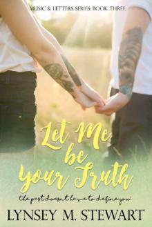Let Me Be Your Truth (Music and Letters Series Book 3) Let Me Be Your Truth (Music and Letters Series Book 3)
