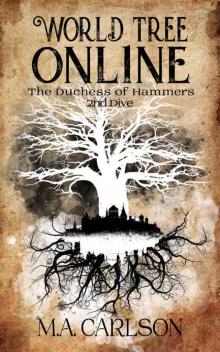 World Tree Online: The Duchess of Hammers: 2nd Dive Begins World Tree Online: The Duchess of Hammers: 2nd Dive Begins